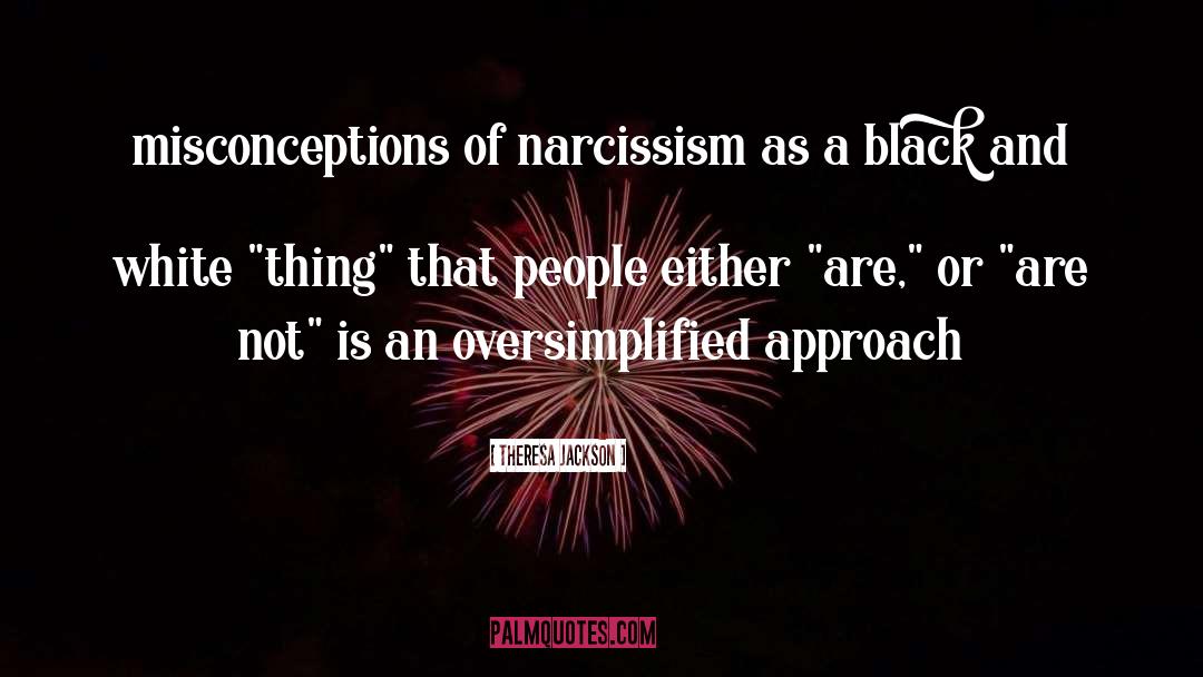 Theresa Jackson Quotes: misconceptions of narcissism as a