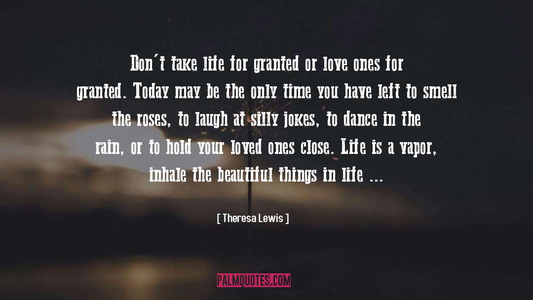 Theresa Lewis Quotes: Don't take life for granted