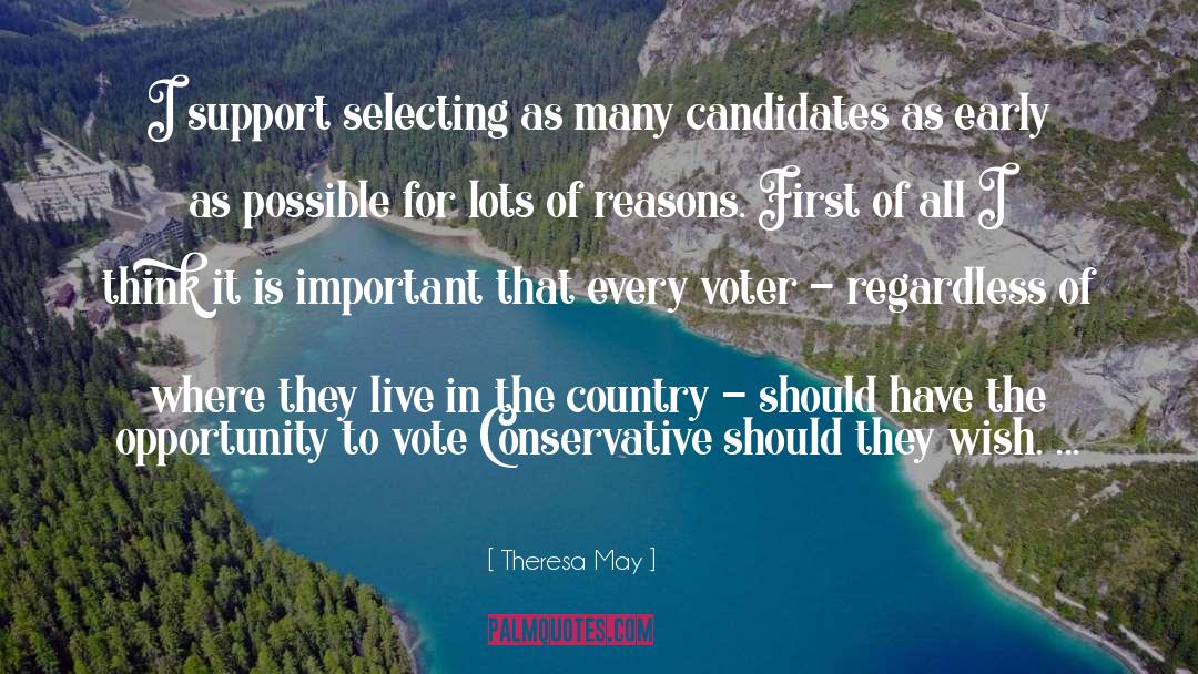 Theresa May Quotes: I support selecting as many