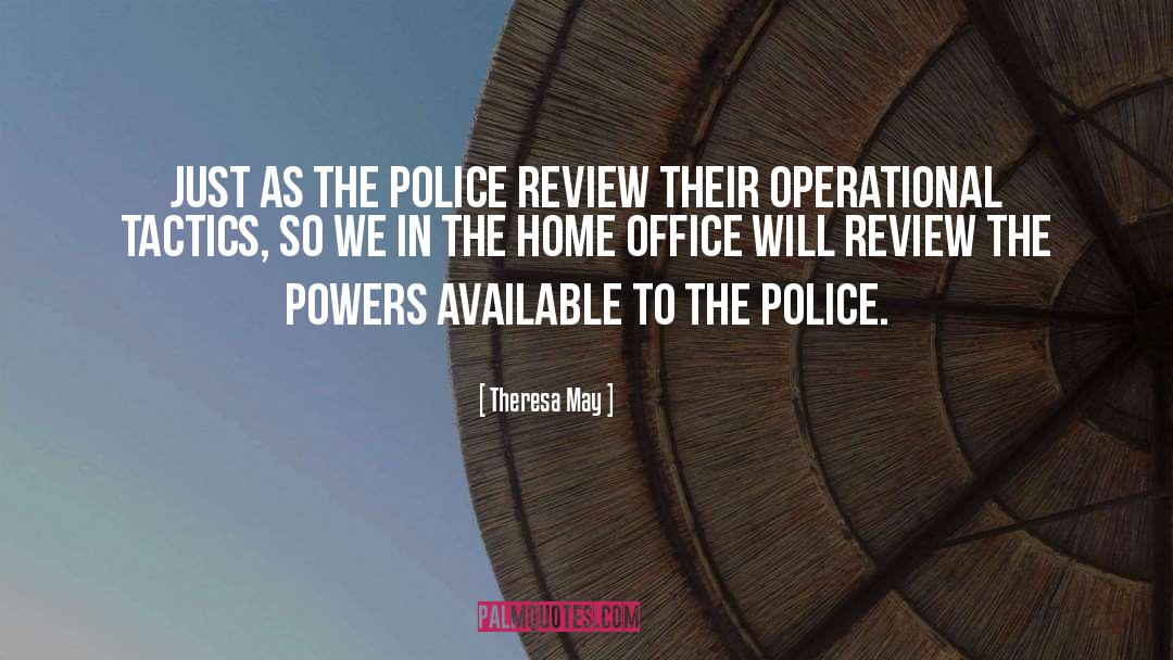 Theresa May Quotes: Just as the police review