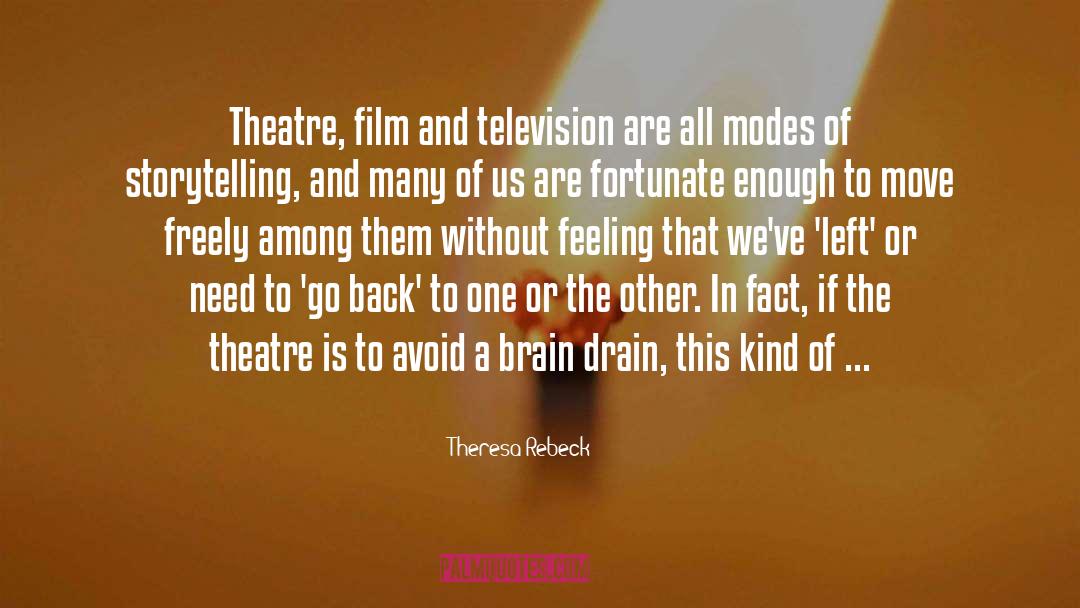 Theresa Rebeck Quotes: Theatre, film and television are