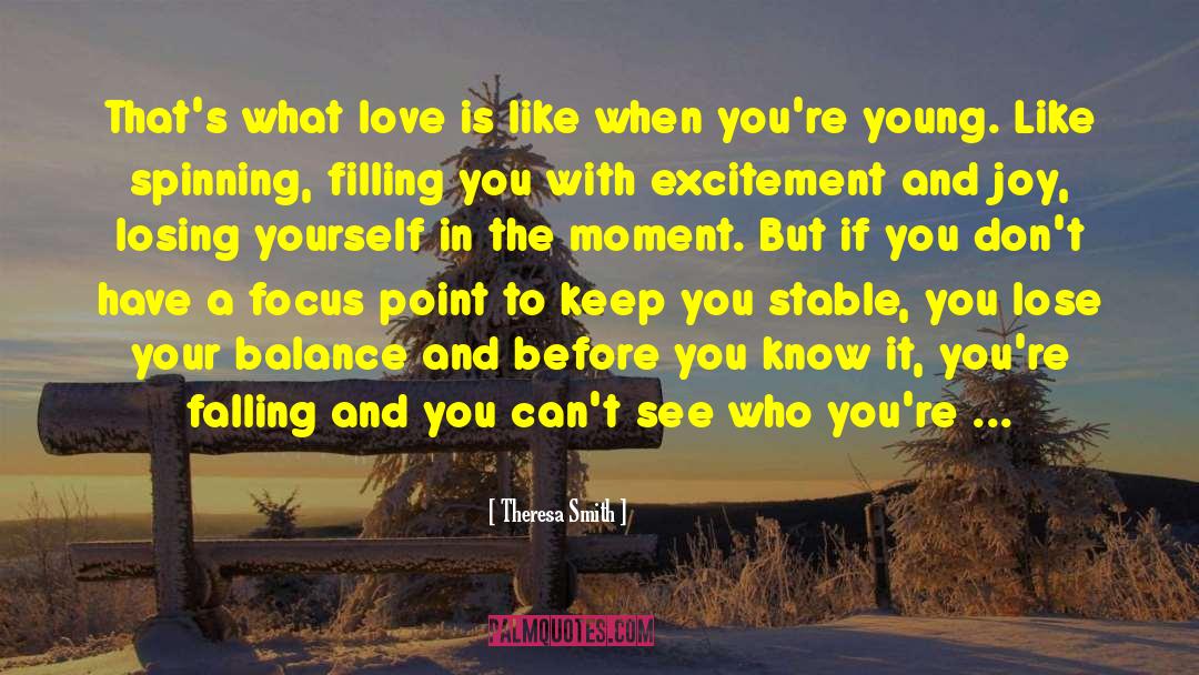 Theresa Smith Quotes: That's what love is like