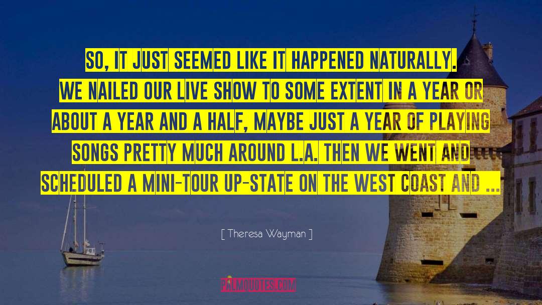 Theresa Wayman Quotes: So, it just seemed like