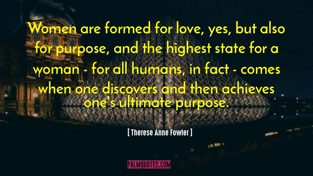 Therese Anne Fowler Quotes: Women are formed for love,