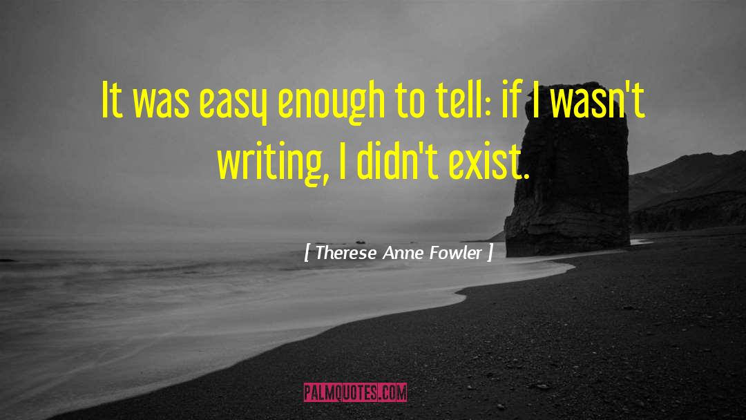 Therese Anne Fowler Quotes: It was easy enough to