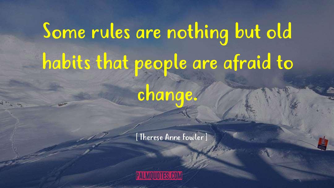 Therese Anne Fowler Quotes: Some rules are nothing but