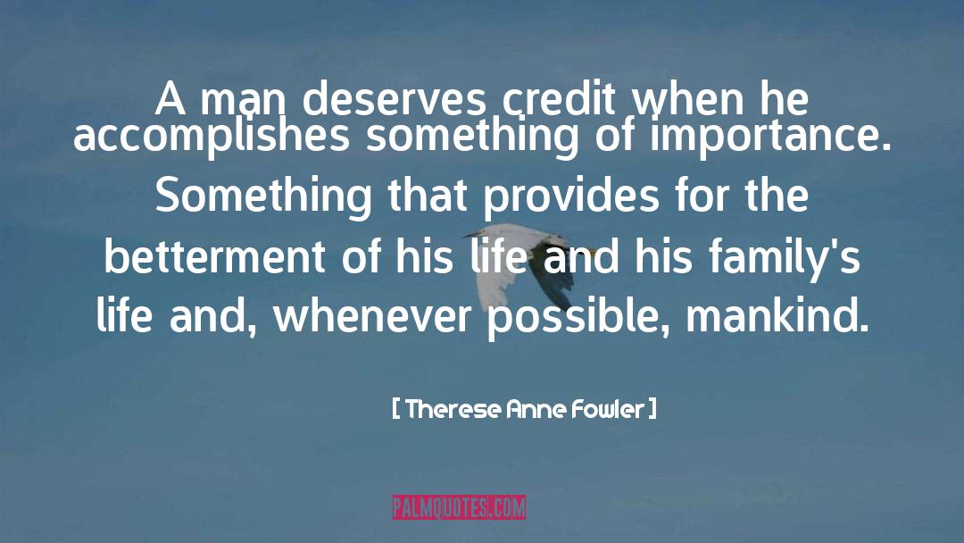 Therese Anne Fowler Quotes: A man deserves credit when