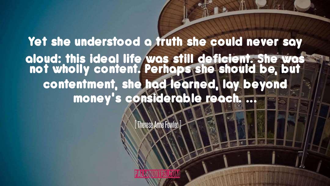 Therese Anne Fowler Quotes: Yet she understood a truth