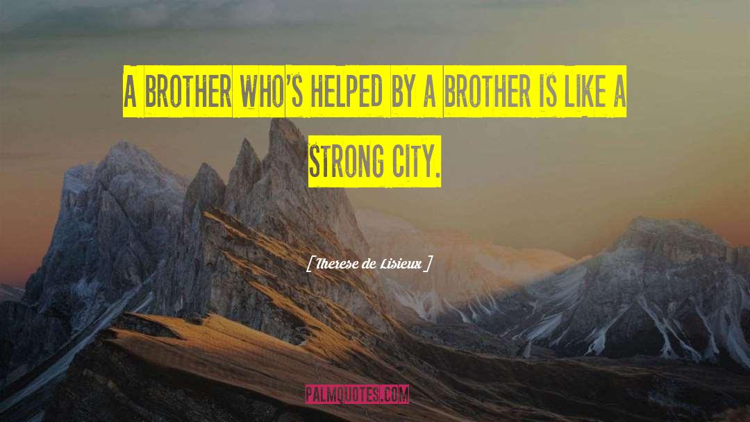 Therese De Lisieux Quotes: A brother who's helped by