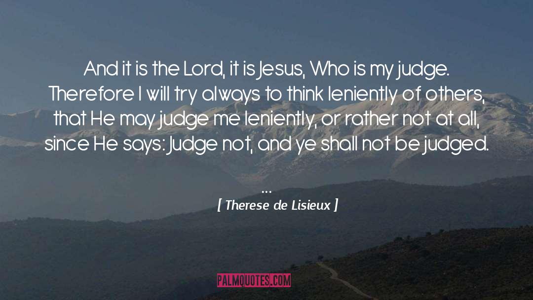 Therese De Lisieux Quotes: And it is the Lord,