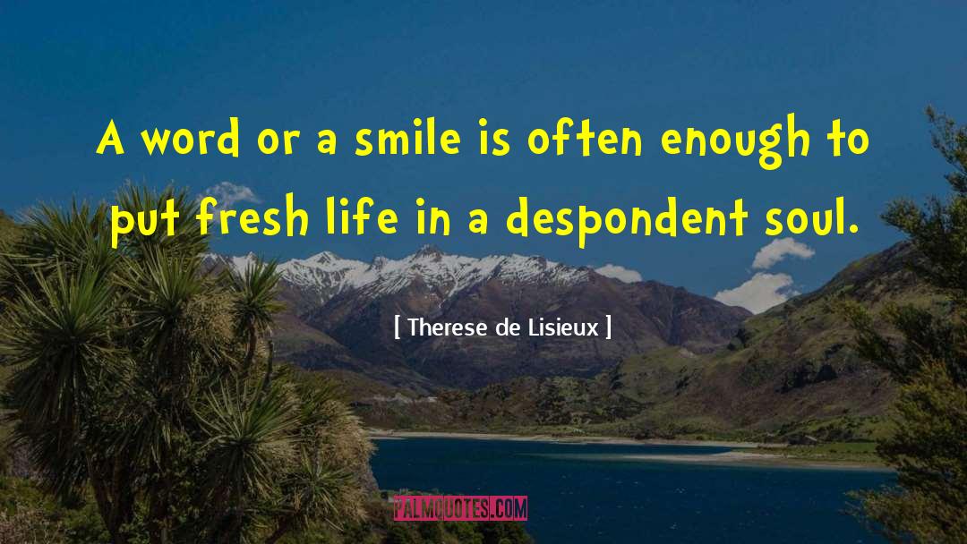Therese De Lisieux Quotes: A word or a smile
