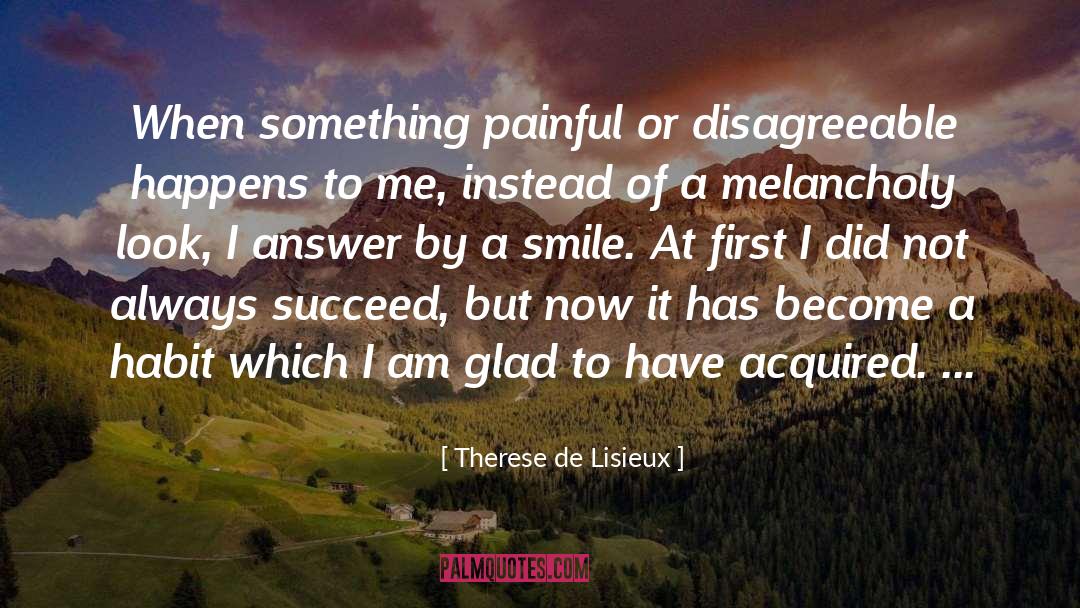 Therese De Lisieux Quotes: When something painful or disagreeable