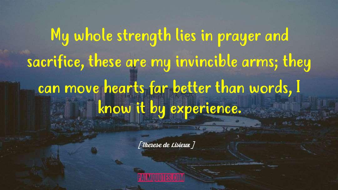 Therese De Lisieux Quotes: My whole strength lies in
