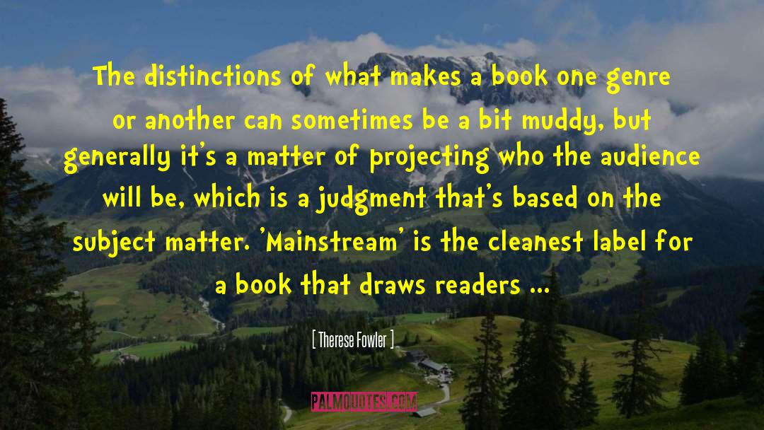 Therese Fowler Quotes: The distinctions of what makes