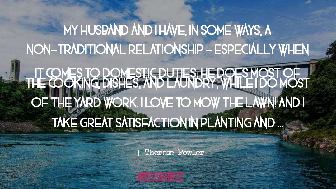 Therese Fowler Quotes: My husband and I have,