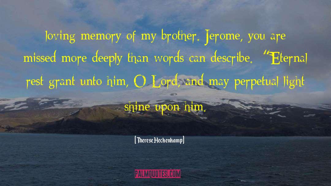 Therese Heckenkamp Quotes: loving memory of my brother.