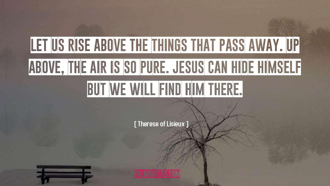 Therese Of Lisieux Quotes: Let us rise above the