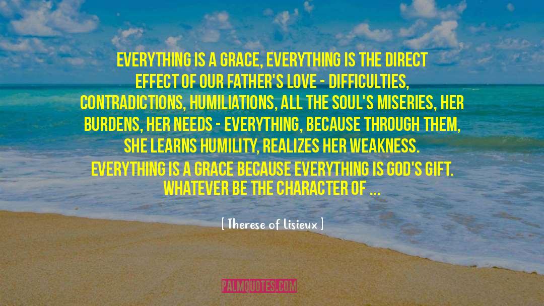 Therese Of Lisieux Quotes: Everything is a grace, everything