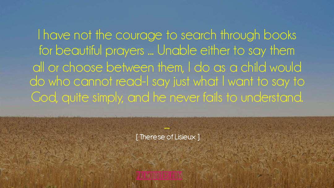 Therese Of Lisieux Quotes: I have not the courage