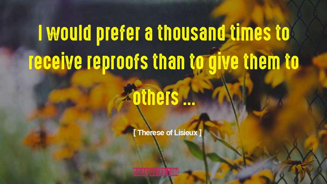 Therese Of Lisieux Quotes: I would prefer a thousand