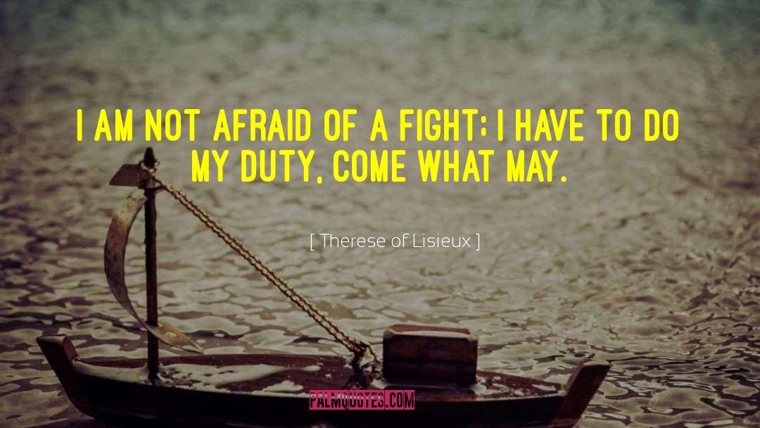 Therese Of Lisieux Quotes: I am not afraid of