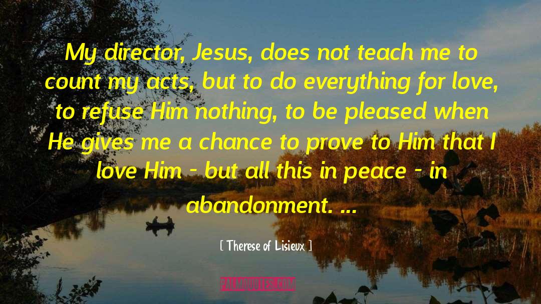 Therese Of Lisieux Quotes: My director, Jesus, does not