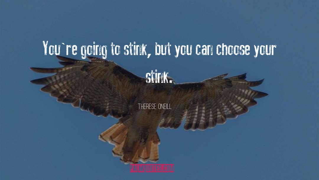 Therese Oneill Quotes: You're going to stink, but