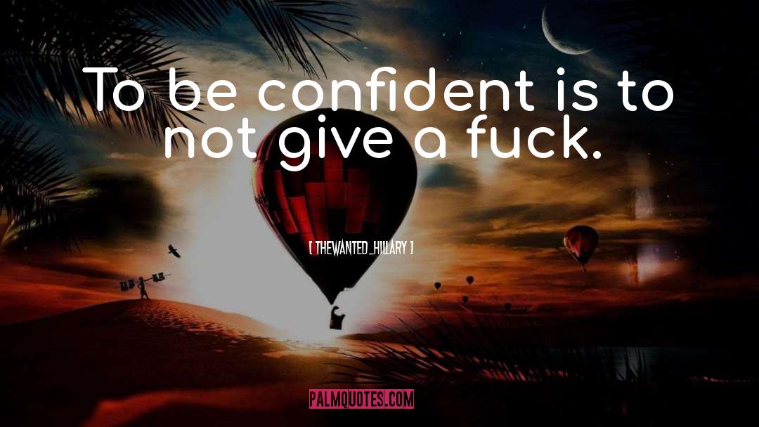 Thewanted_Hillary Quotes: To be confident is to