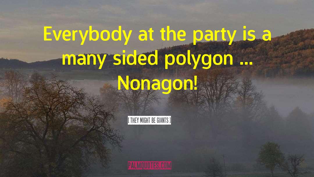 They Might Be Giants Quotes: Everybody at the party is
