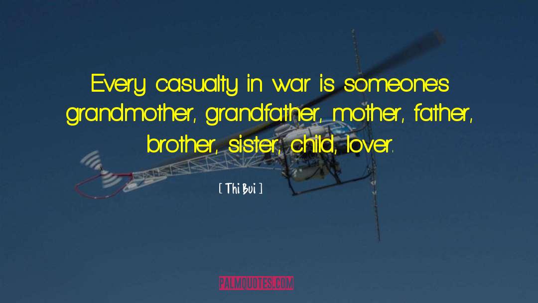 Thi Bui Quotes: Every casualty in war is