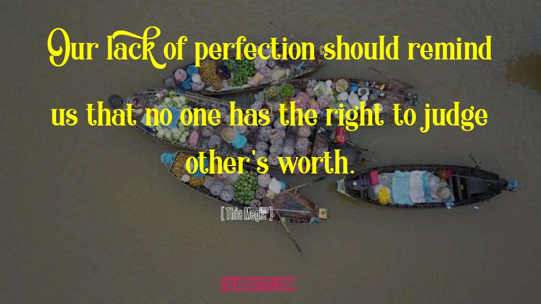 Thia Megia Quotes: Our lack of perfection should