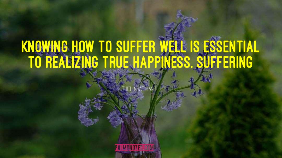 Thich Nhat Hanh Quotes: Knowing how to suffer well