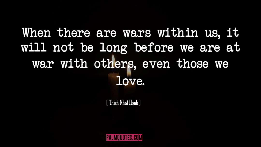 Thich Nhat Hanh Quotes: When there are wars within