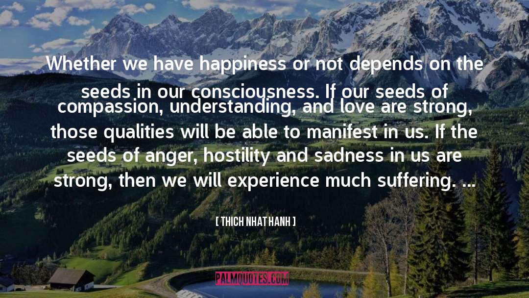 Thich Nhat Hanh Quotes: Whether we have happiness or