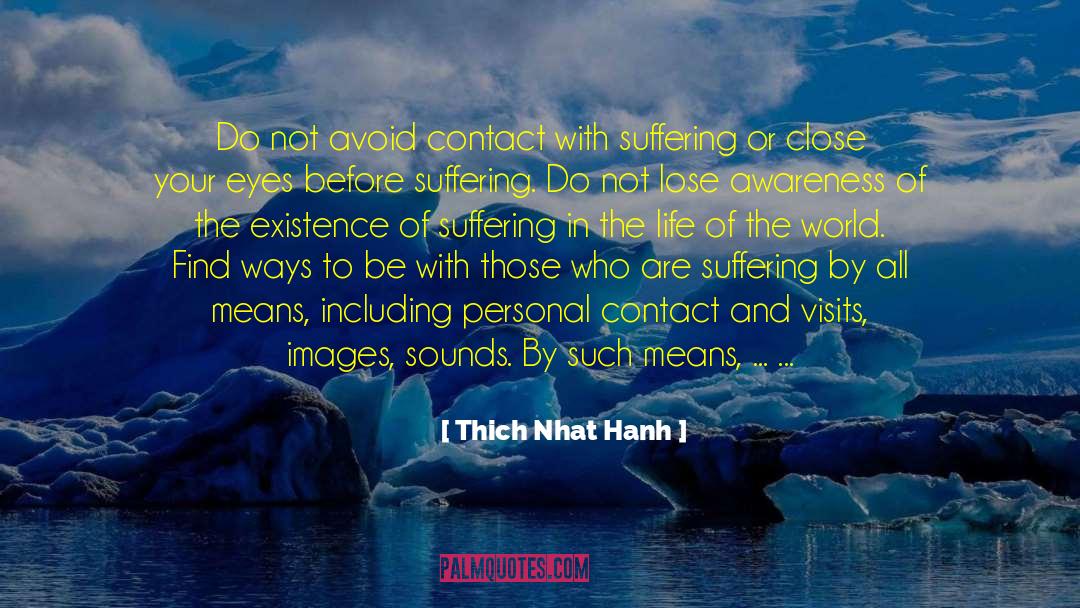 Thich Nhat Hanh Quotes: Do not avoid contact with