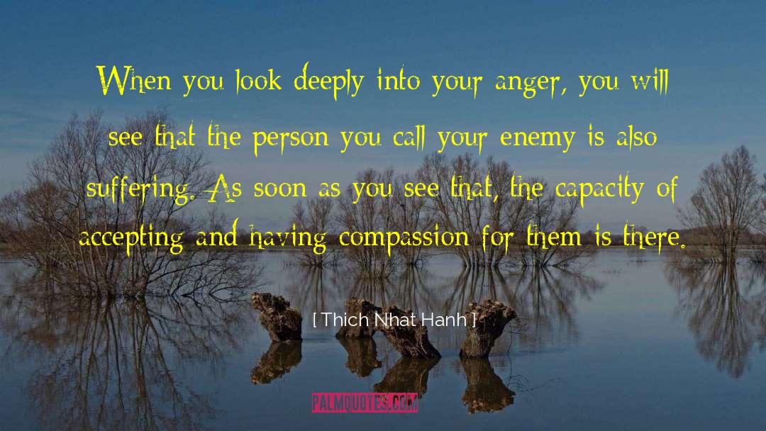 Thich Nhat Hanh Quotes: When you look deeply into