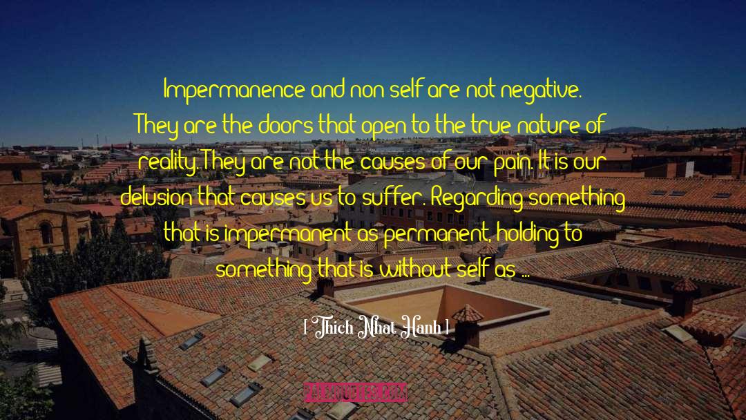 Thich Nhat Hanh Quotes: Impermanence and non-self are not