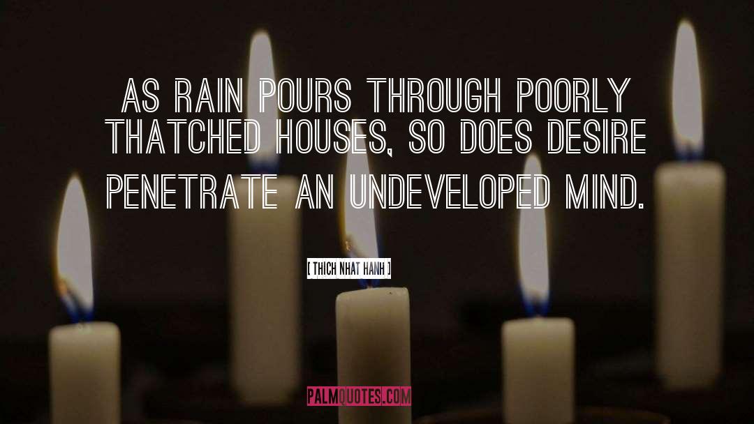 Thich Nhat Hanh Quotes: As rain pours through poorly