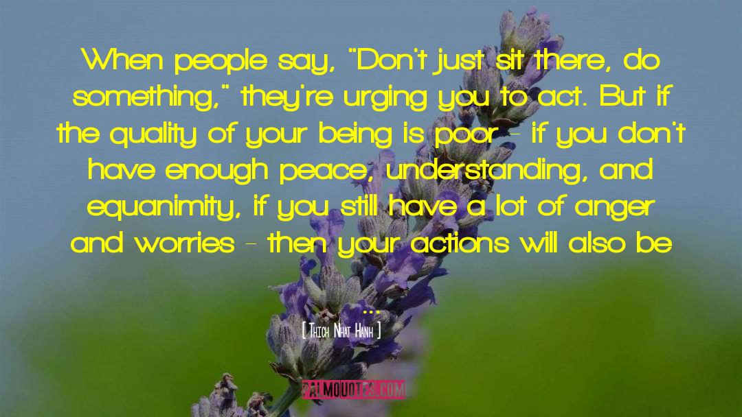 Thich Nhat Hanh Quotes: When people say, 