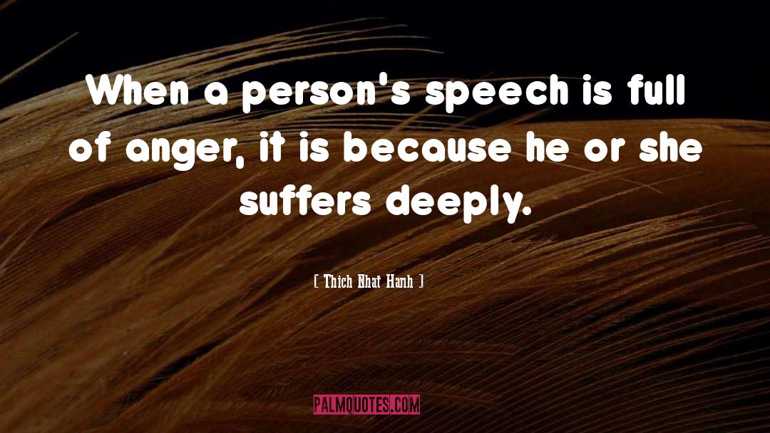 Thich Nhat Hanh Quotes: When a person's speech is