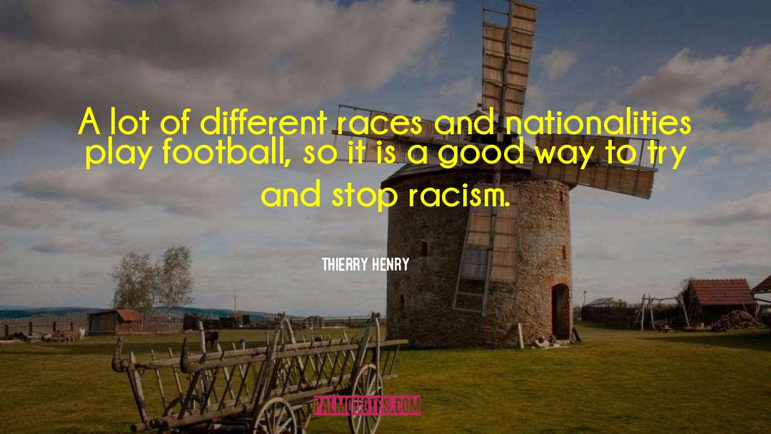 Thierry Henry Quotes: A lot of different races