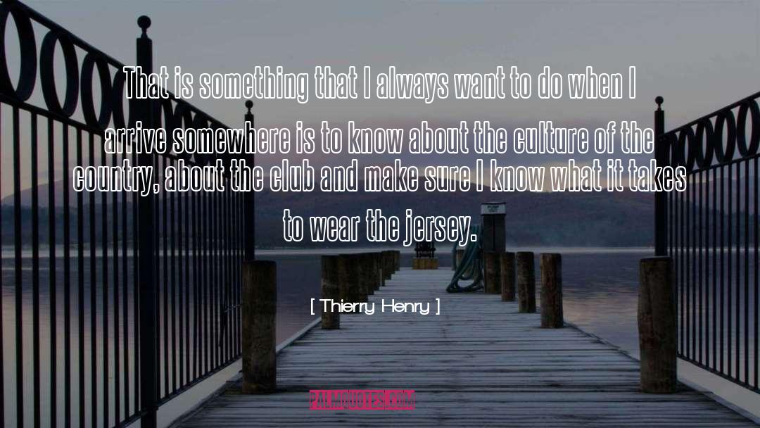 Thierry Henry Quotes: That is something that I