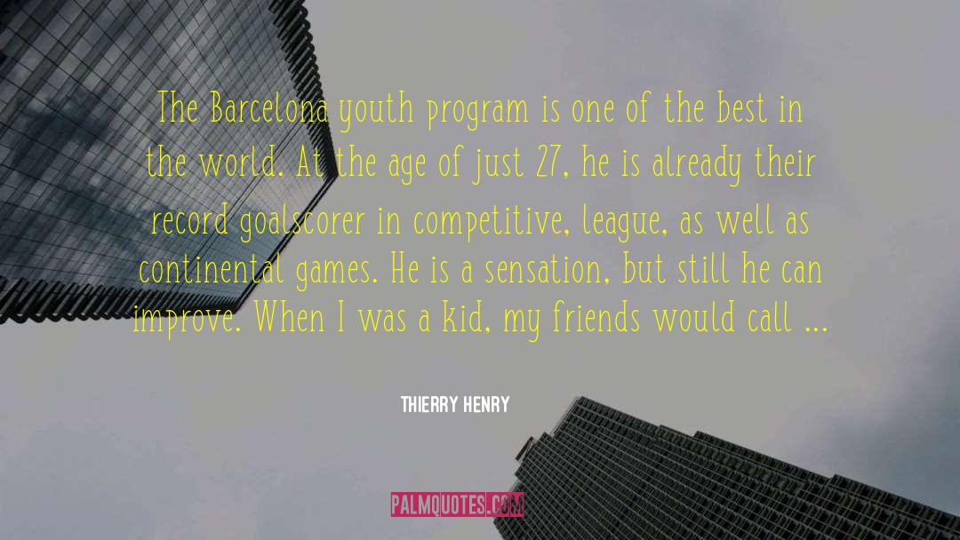 Thierry Henry Quotes: The Barcelona youth program is