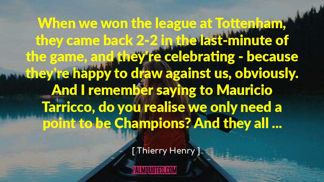 Thierry Henry Quotes: When we won the league