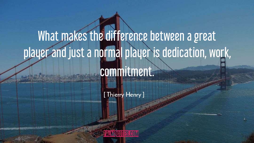 Thierry Henry Quotes: What makes the difference between