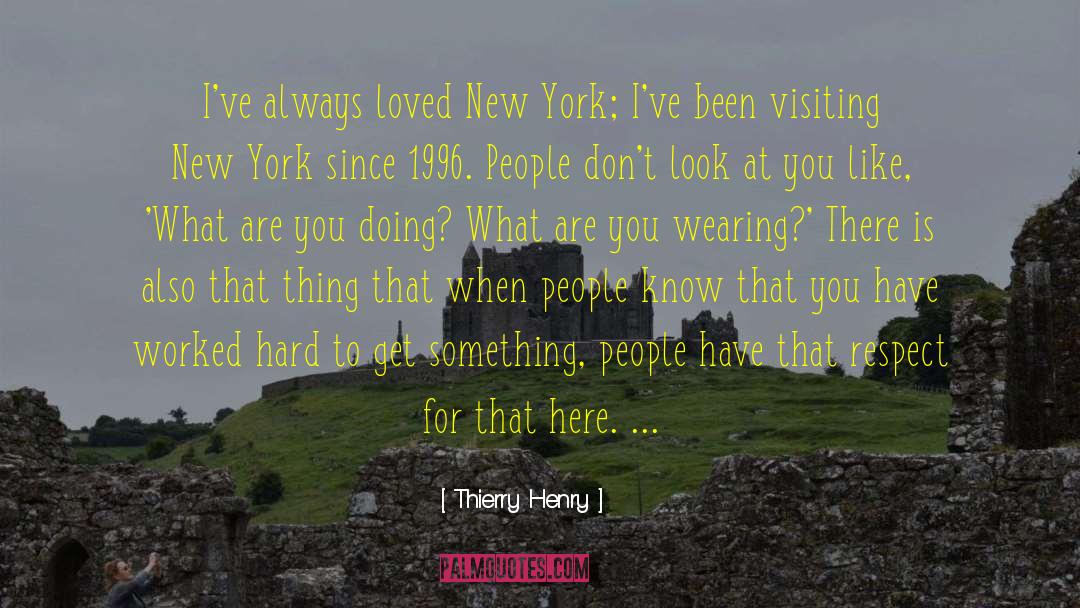 Thierry Henry Quotes: I've always loved New York;