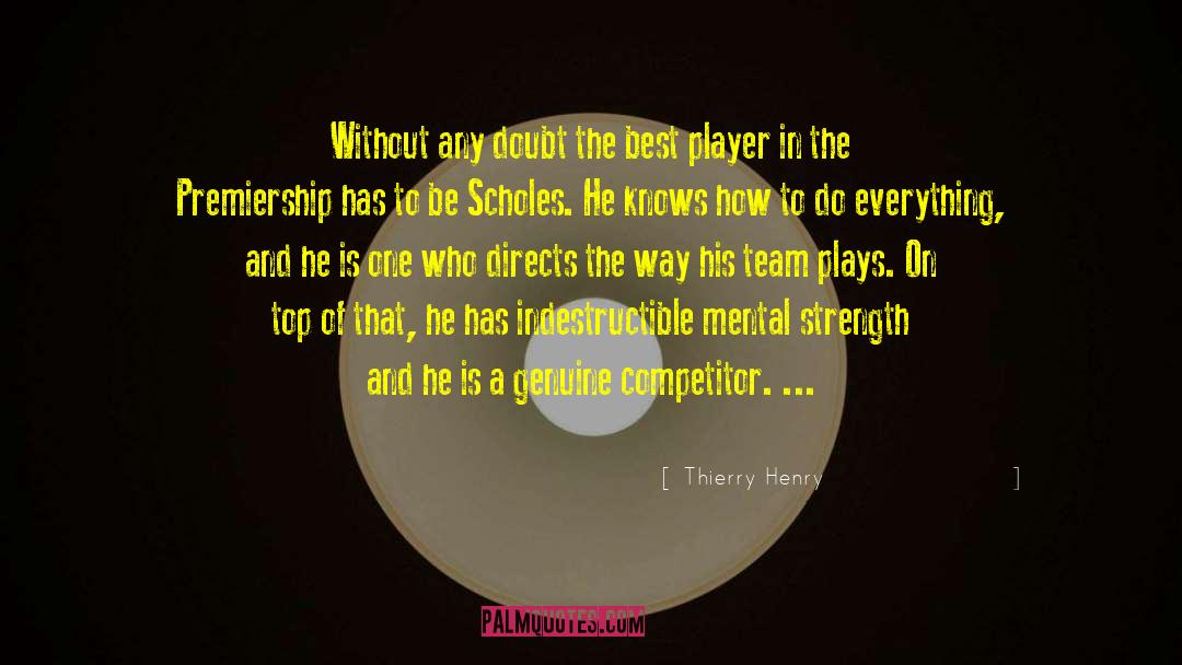 Thierry Henry Quotes: Without any doubt the best