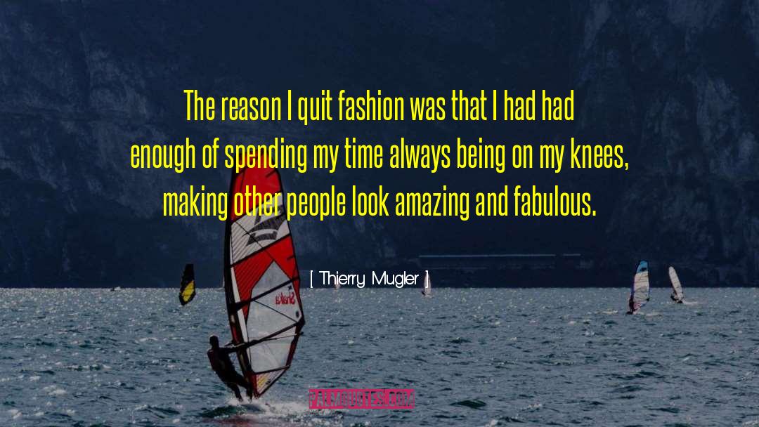 Thierry Mugler Quotes: The reason I quit fashion