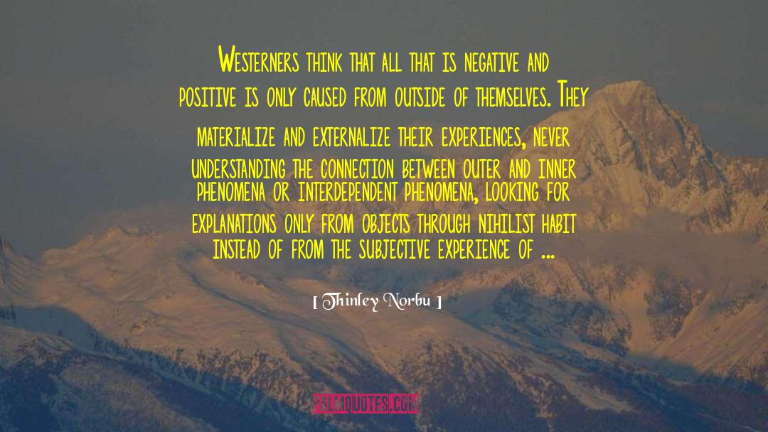 Thinley Norbu Quotes: Westerners think that all that