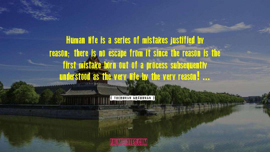 Thiruman Archunan Quotes: Human life is a series